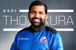 Gopi Thotakura latest, Gopi Thotakura Blue Origin, gopi thotakura becomes 1st indian space tourist on blue origin s private launch, Sylvain