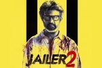Jailer 2 leaks, Jailer 2 release date, rajinikanth s jailer 2 leaked ahead of release, Nelson dilipkumar