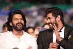prabhas, prabhas in baahubali, prabhas was the pillar of baahubali says rana daggubati, Housefull 4